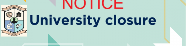 NOTICE - EARLY CLOSURE OF THE UNIVERSITY FOR TERM 1